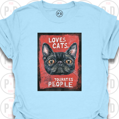 Loves Cats, Tolerates People, T-Shirt