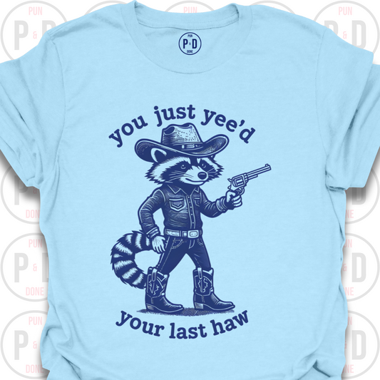 Yee'd Your Last Haw, Raccoon, T-Shirt