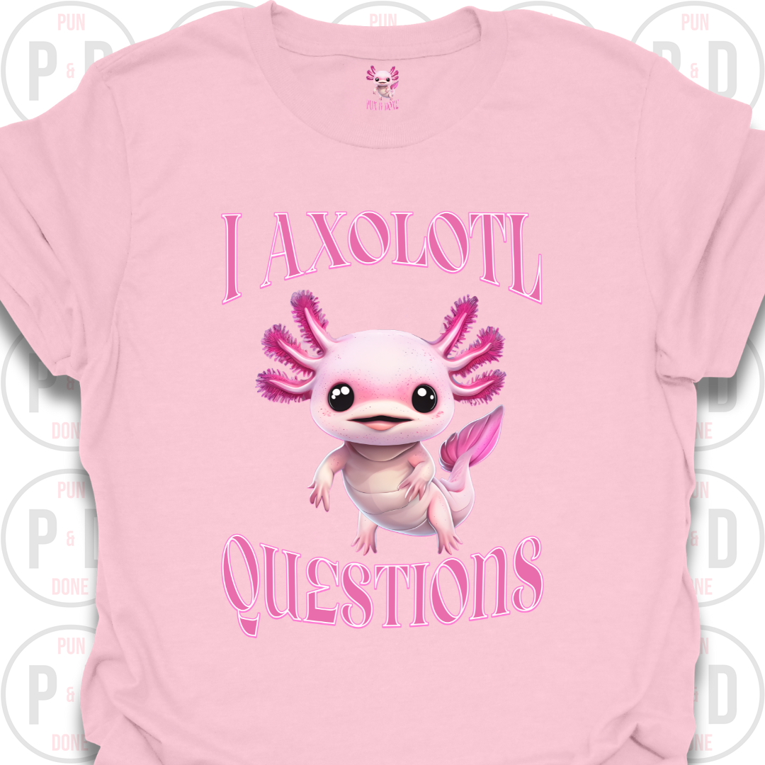I Axolotl Questions, T-shirt