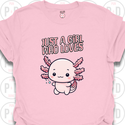 Just A Girl Who Loves Axolotls, T-shirt