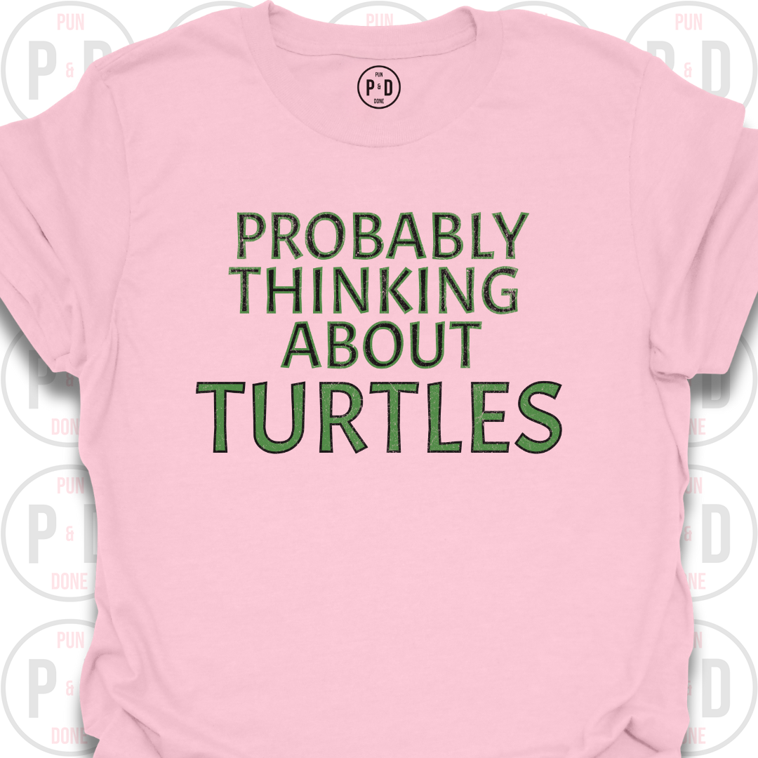 Probably Thinking About Turtles, T-Shirt