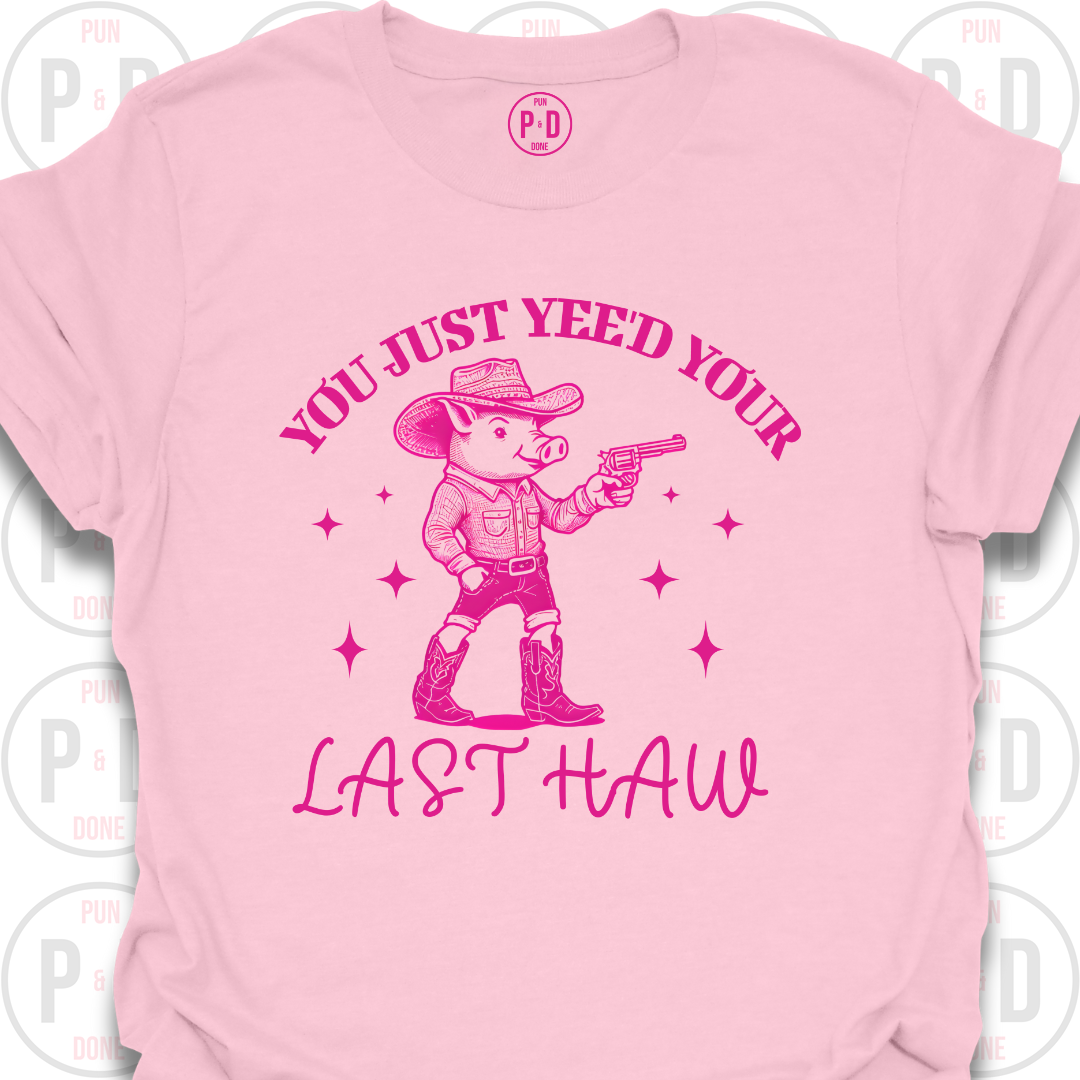 Yee'd Your Last Haw, Pig, T-Shirt