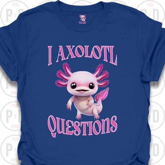 I Axolotl Questions, T-shirt