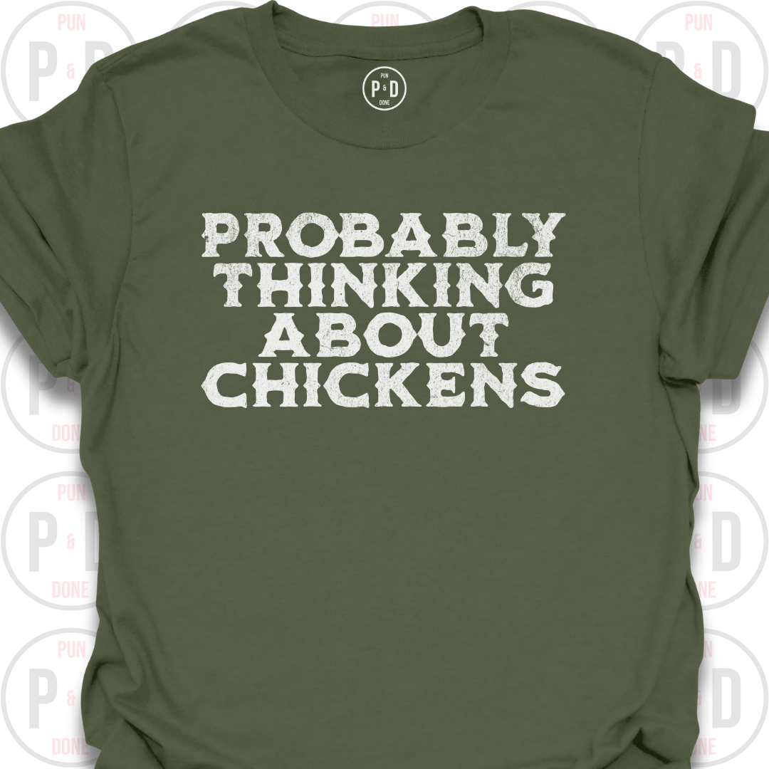 Probably Thinking About Chickens, T-Shirt