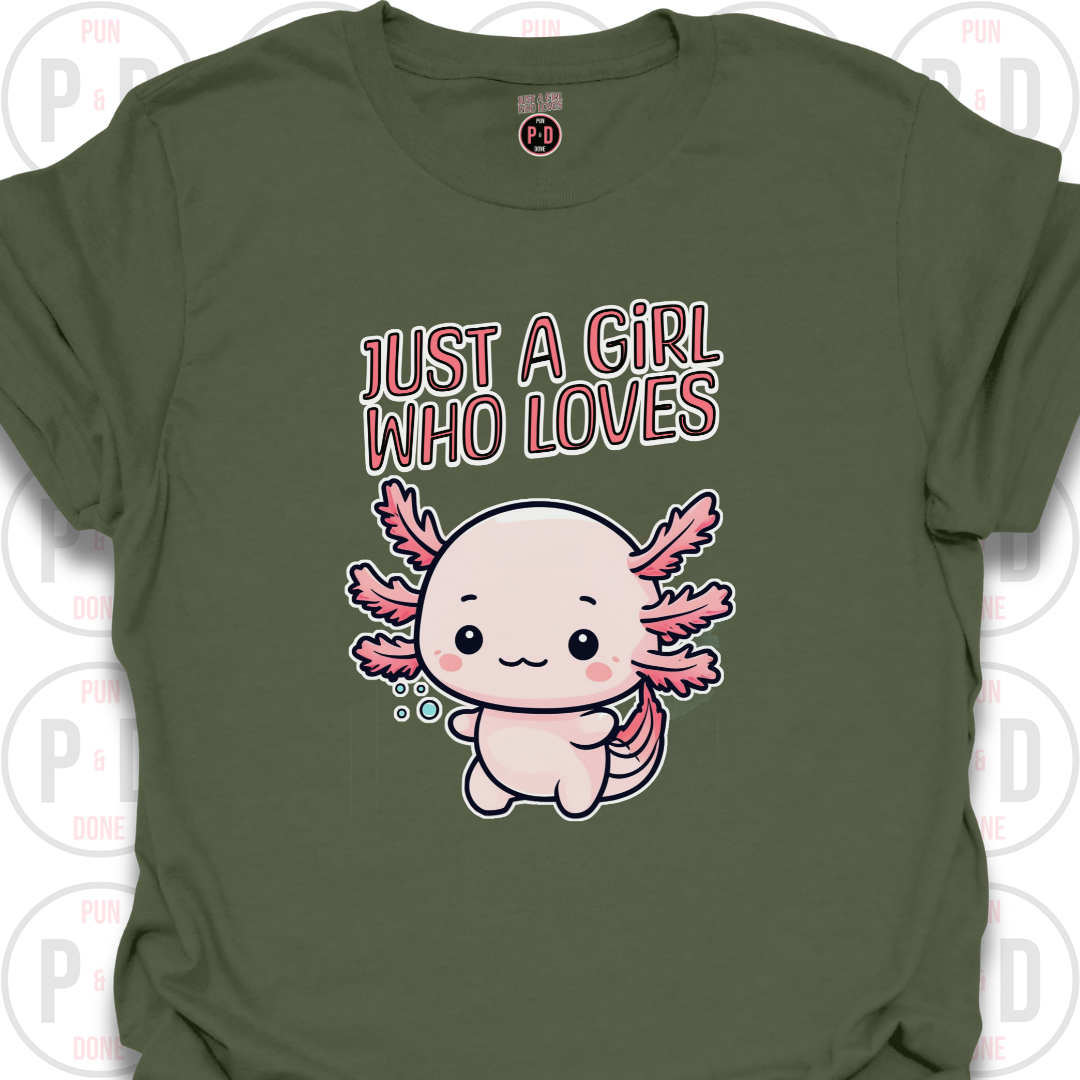 Just A Girl Who Loves Axolotls, T-shirt