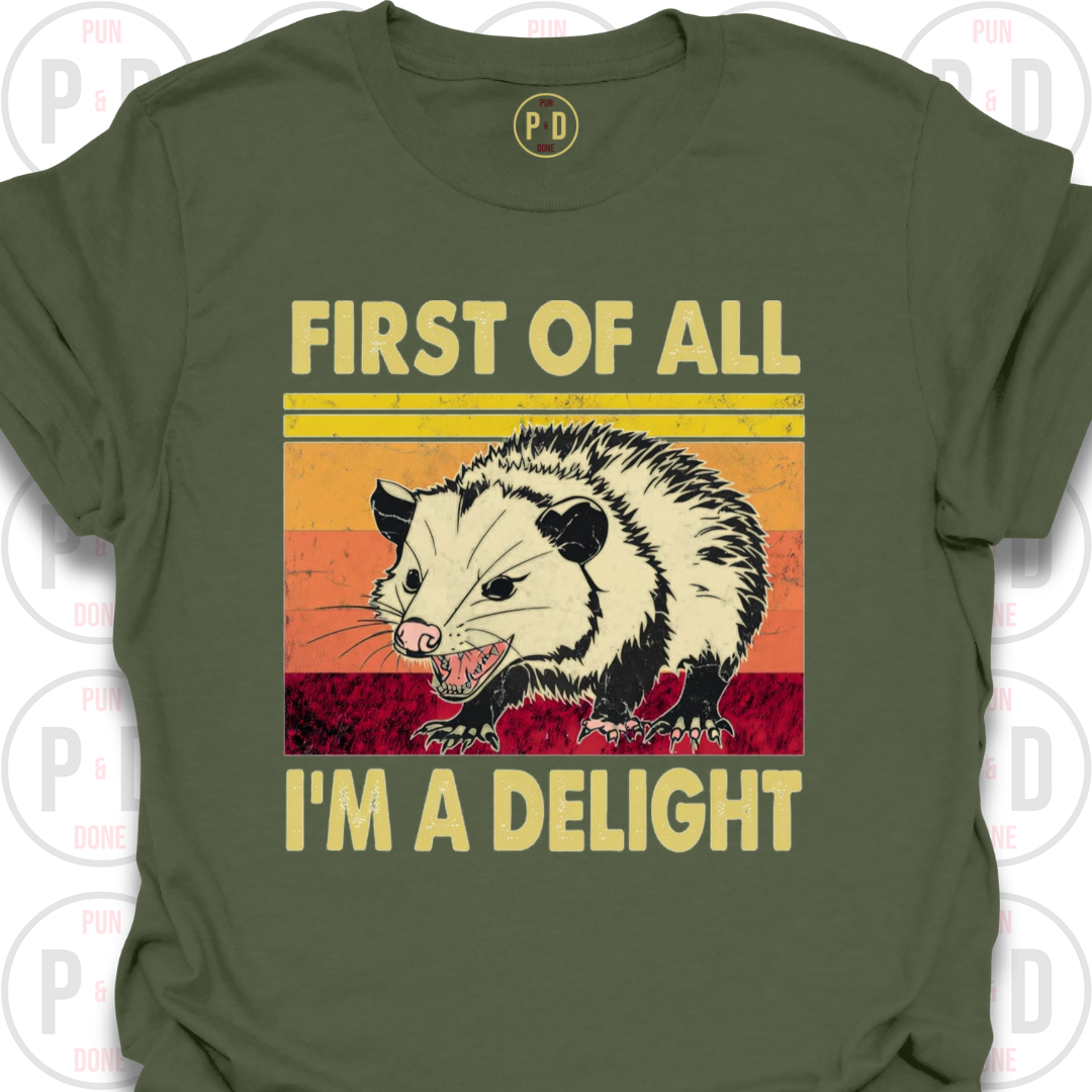 First of All, I'm A Delight, Opossum, T-Shirt