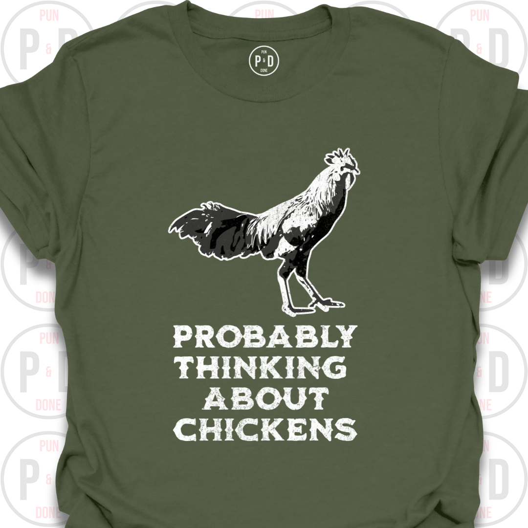 Probably Thinking About Chickens, T-Shirt