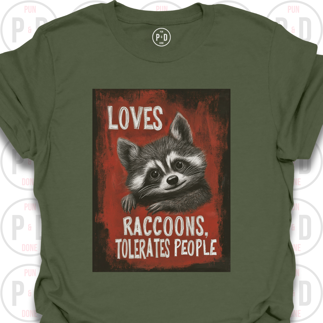 Loves Raccoons, Tolerates People, T-Shirt