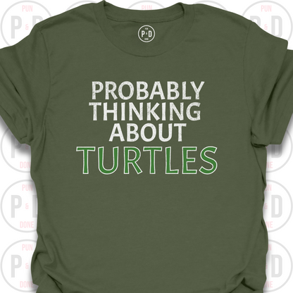 Probably Thinking About Turtles, T-Shirt