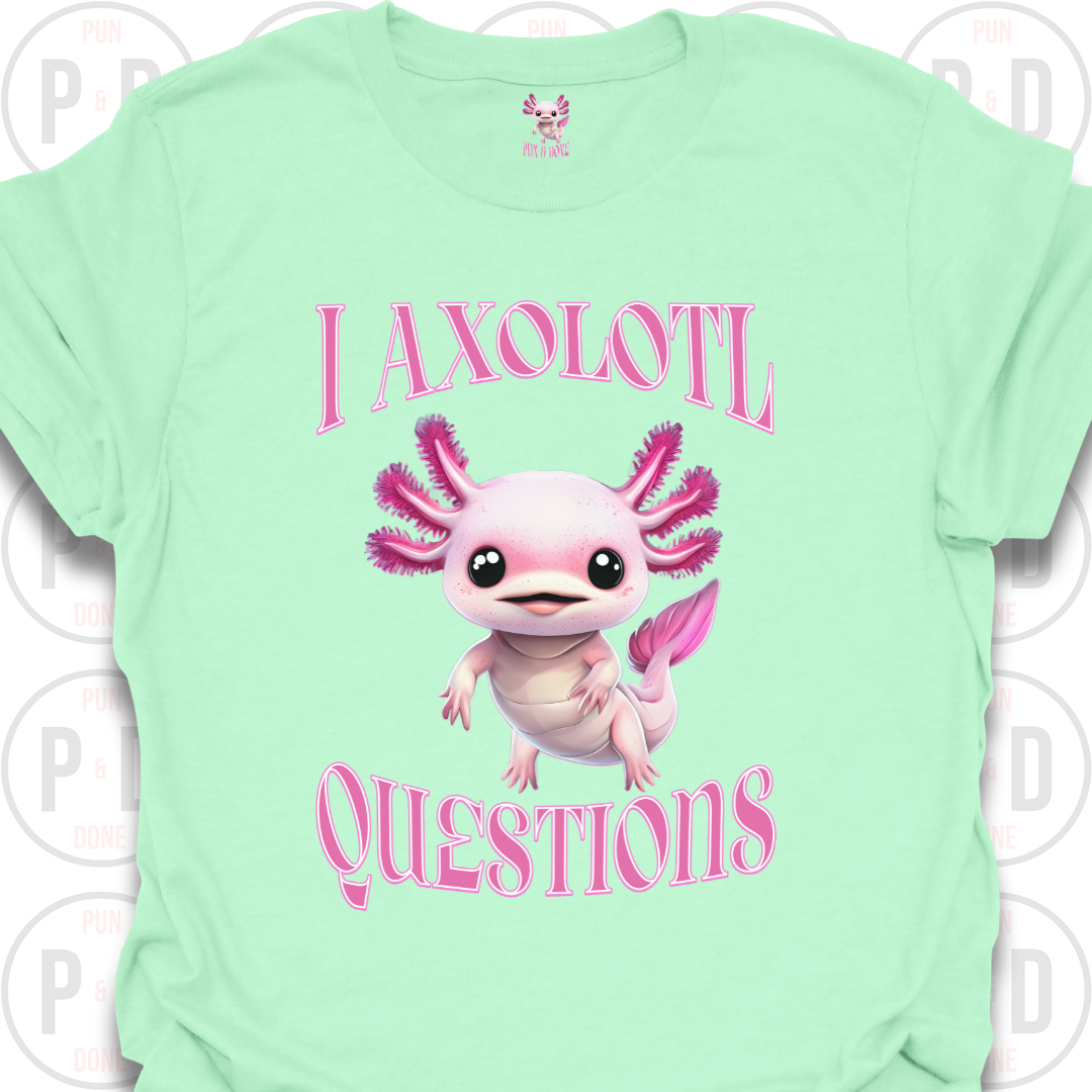 I Axolotl Questions, T-shirt