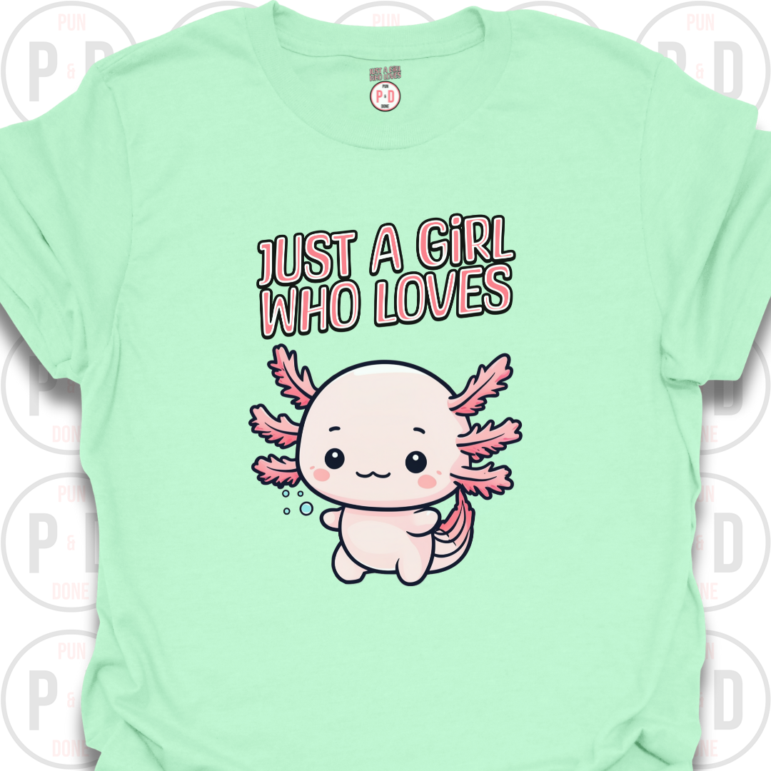 Just A Girl Who Loves Axolotls, T-shirt