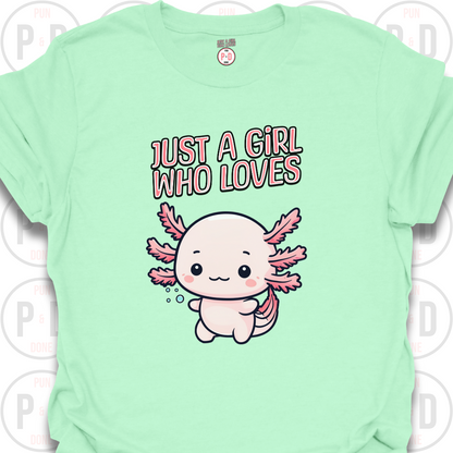 Just A Girl Who Loves Axolotls, T-shirt