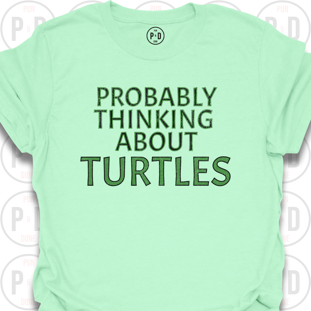 Probably Thinking About Turtles, T-Shirt