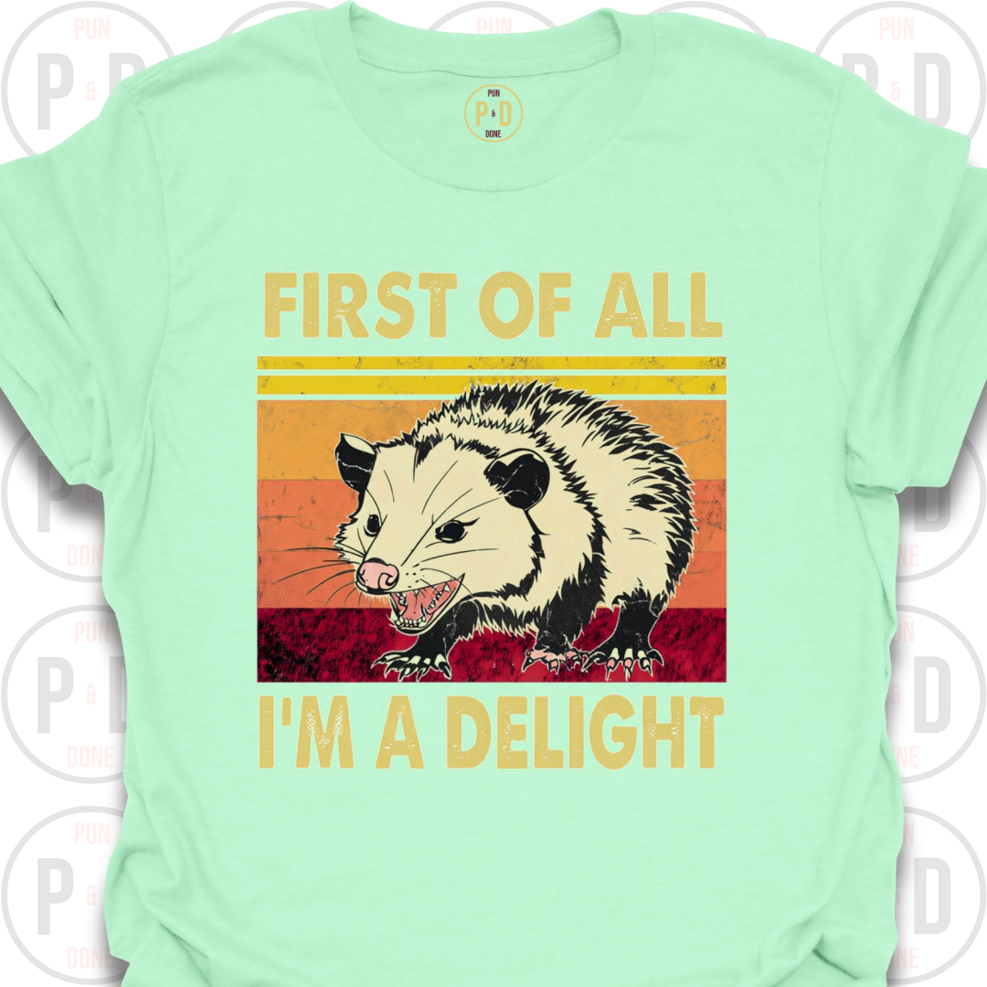 First of All, I'm A Delight, Opossum, T-Shirt