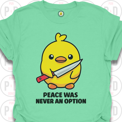 Peace Was Never An Option, Chick, T-Shirt