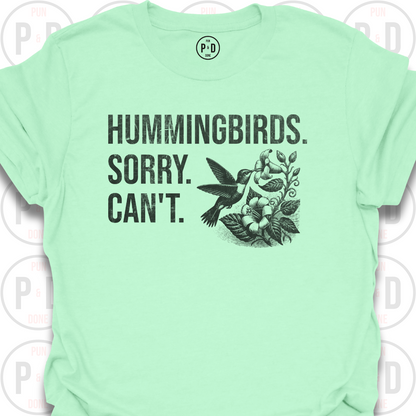 Hummingbirds. Sorry. Can't. T-Shirt (Distressed)
