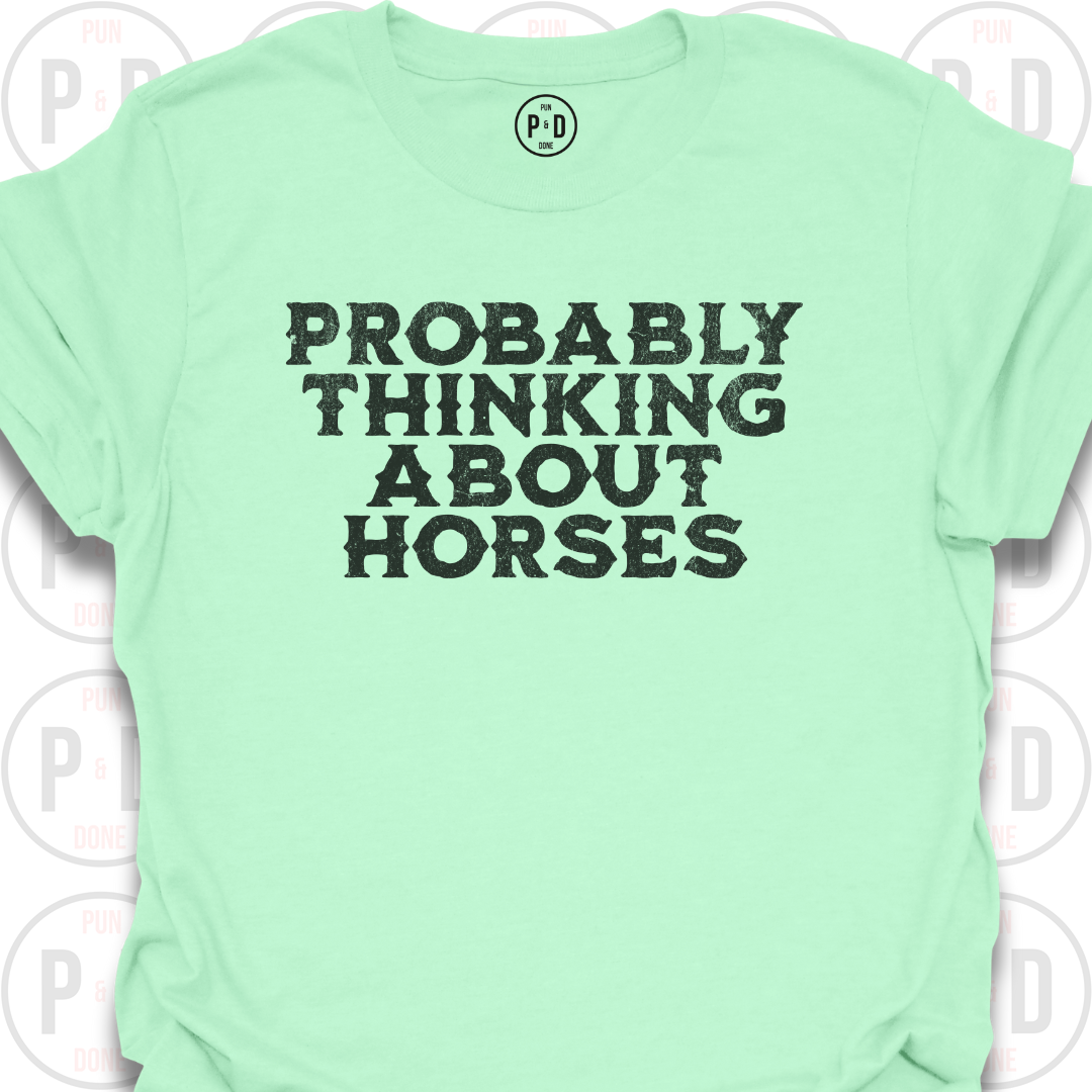 Probably Thinking About Horses, Text, T-Shirt