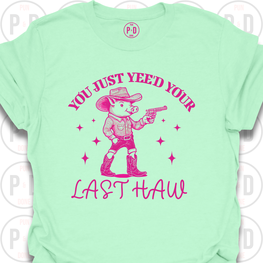 Yee'd Your Last Haw, Pig, T-Shirt