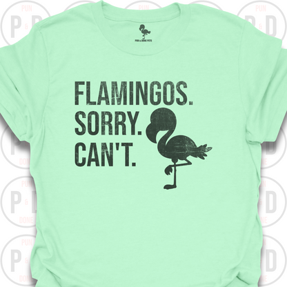 Flamingos. Sorry. Can't. T-Shirt (Distressed)