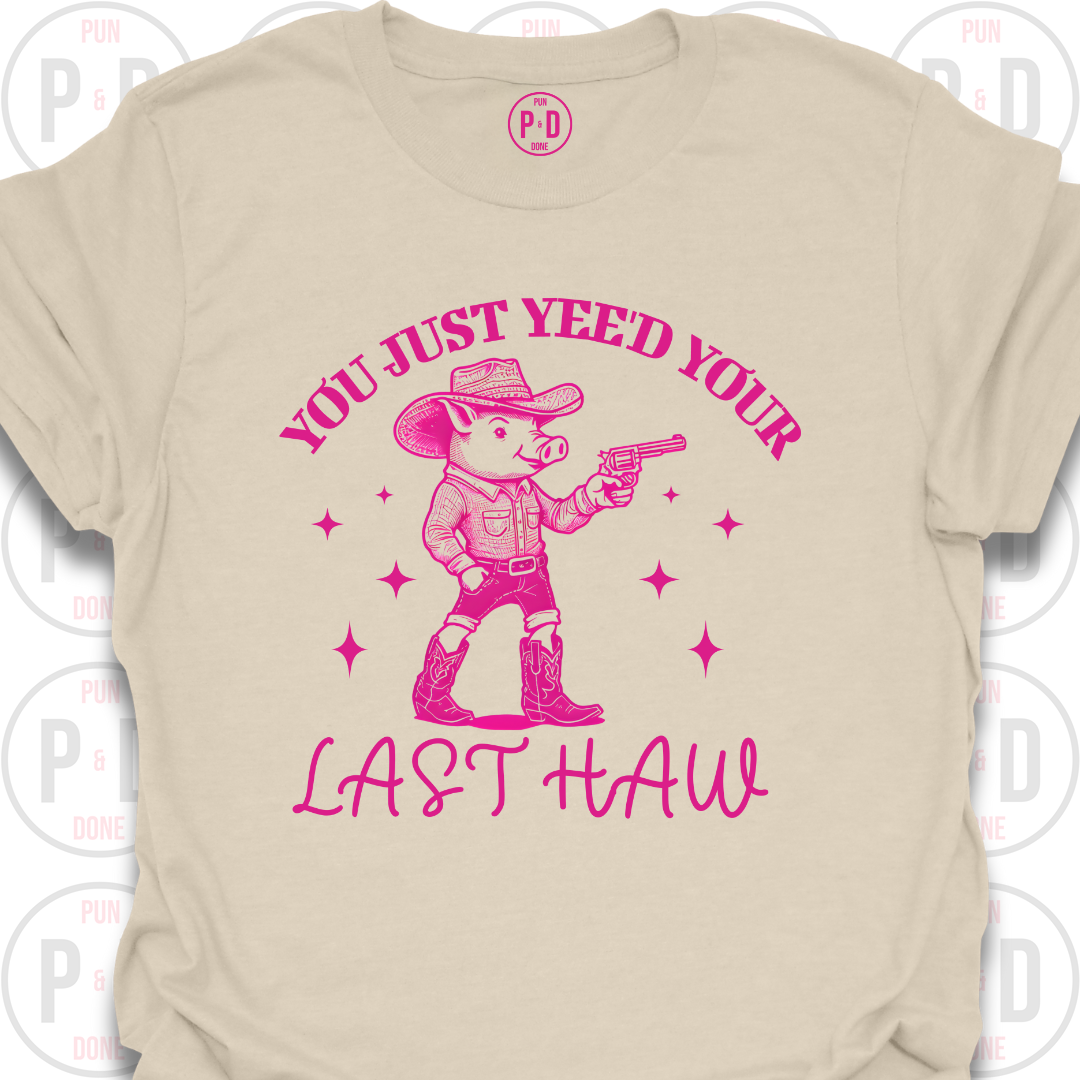 Yee'd Your Last Haw, Pig, T-Shirt