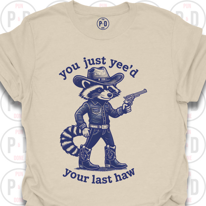 Yee'd Your Last Haw, Raccoon, T-Shirt