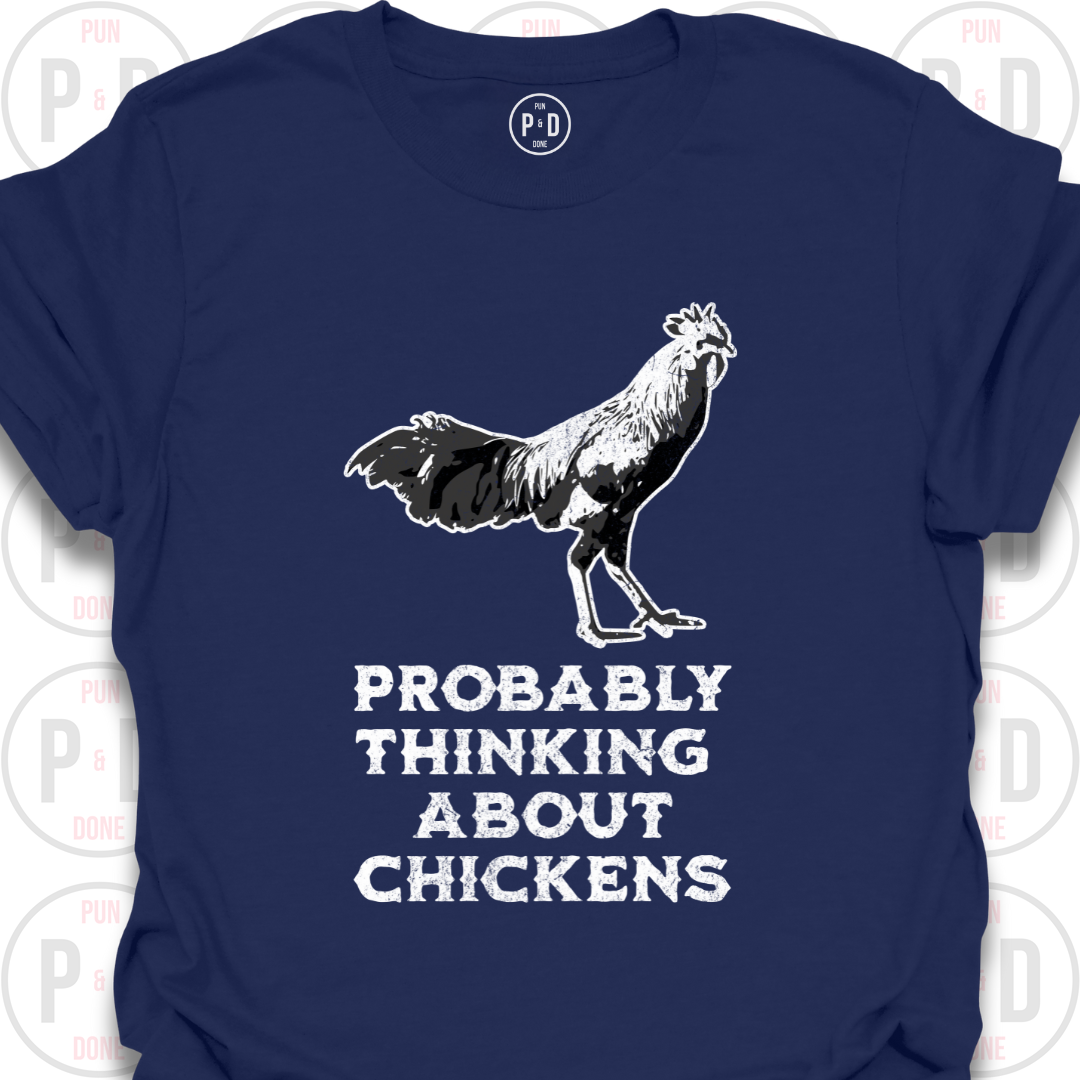 Probably Thinking About Chickens, T-Shirt
