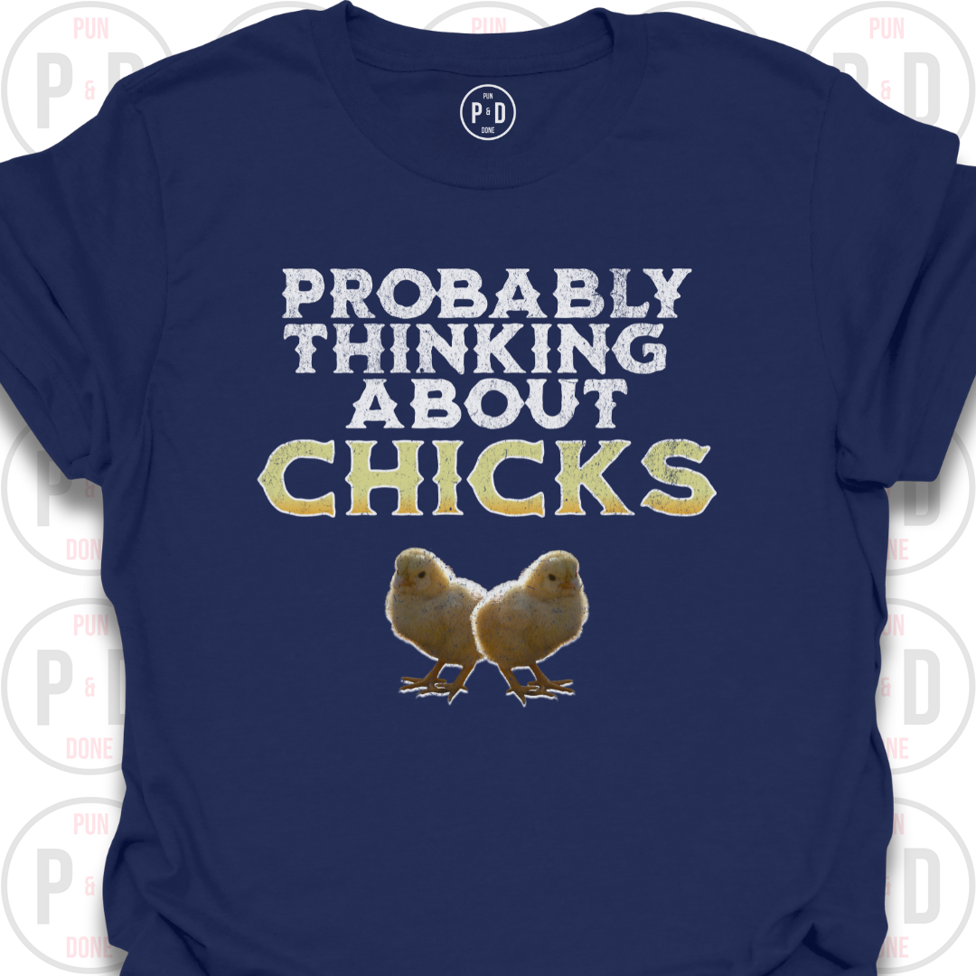 Probably Thinking About Chicks, T-Shirt