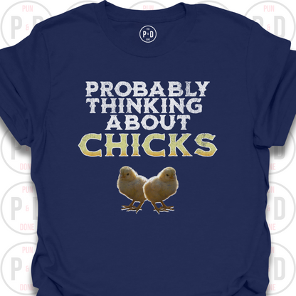 Probably Thinking About Chicks, T-Shirt