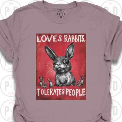Loves Rabbits, Tolerates People, T-Shirt