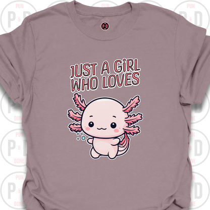 Just A Girl Who Loves Axolotls, T-shirt