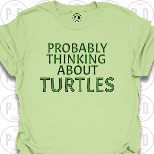 Probably Thinking About Turtles, T-Shirt