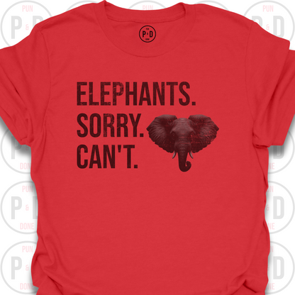 Elephants. Sorry. Can't. T-Shirt (Distressed)