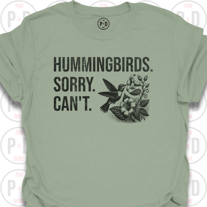Hummingbirds. Sorry. Can't. T-Shirt (Distressed)