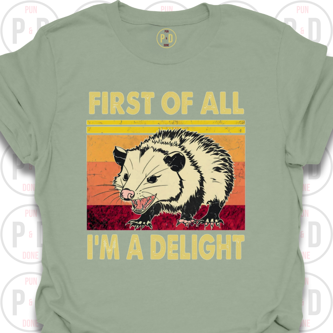 First of All, I'm A Delight, Opossum, T-Shirt