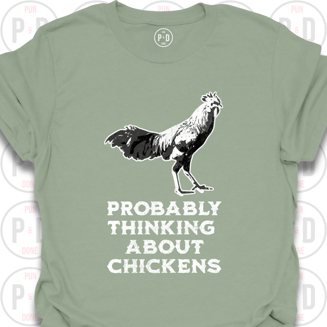 Probably Thinking About Chickens, T-Shirt
