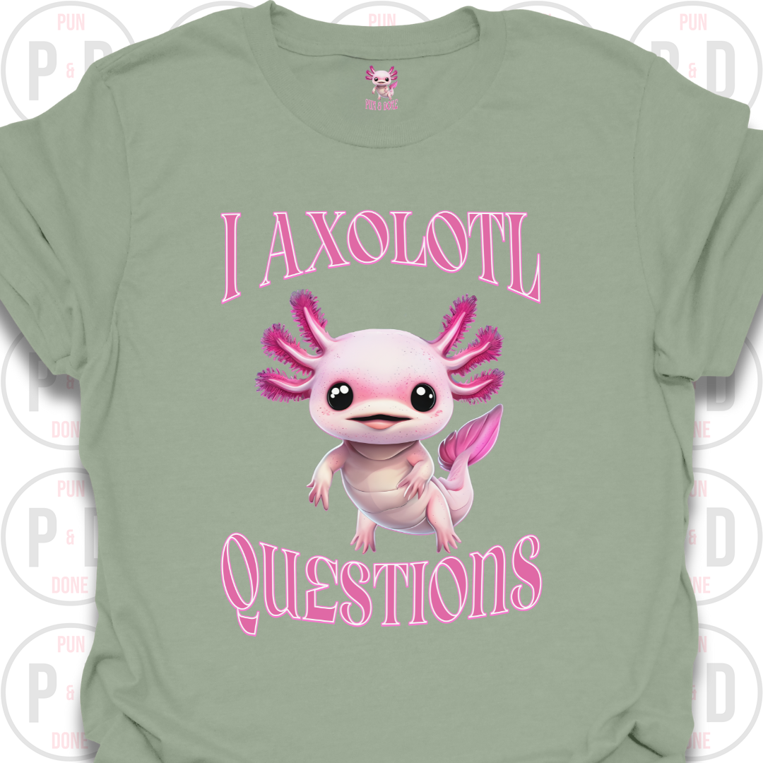 I Axolotl Questions, T-shirt