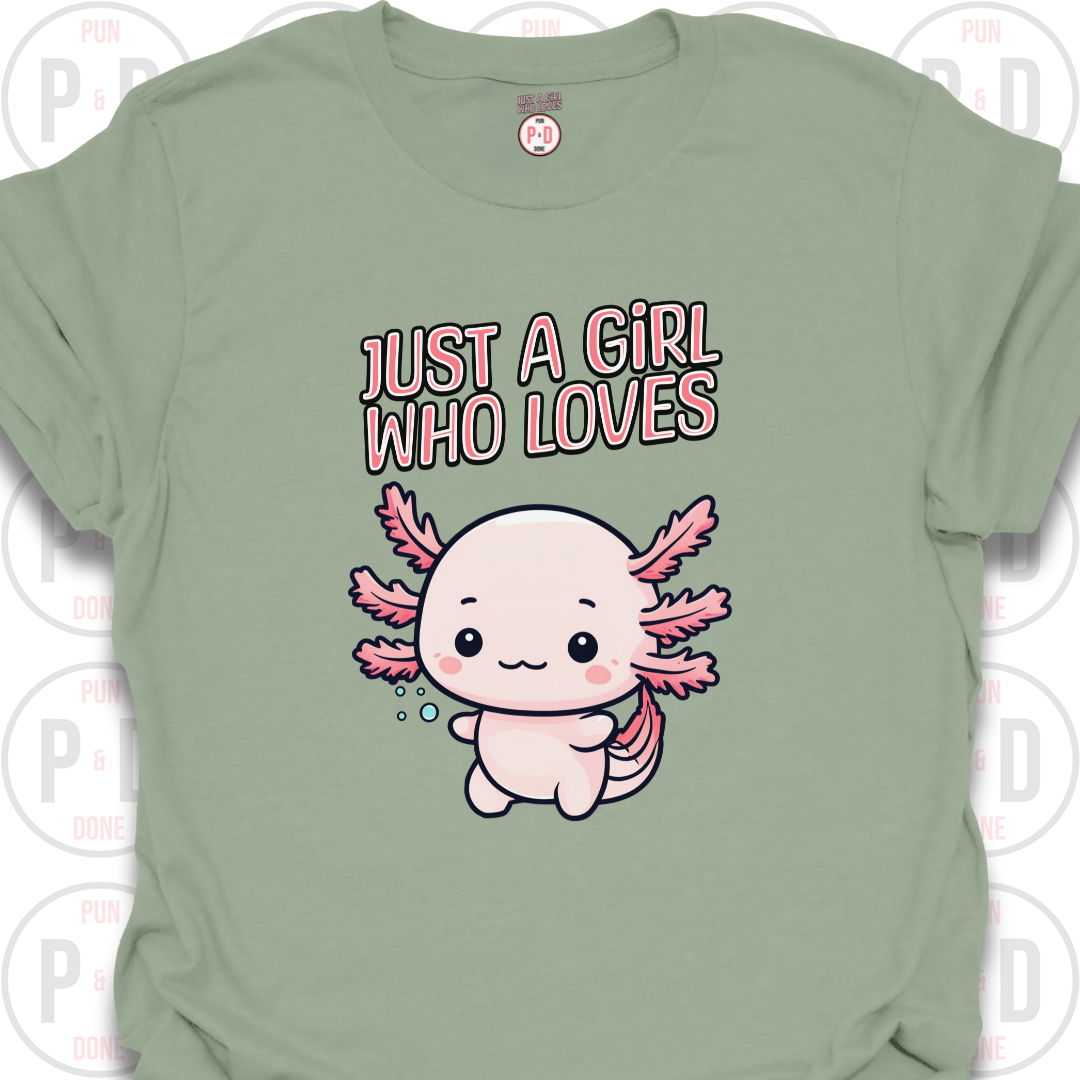 Just A Girl Who Loves Axolotls, T-shirt