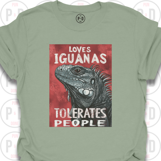 Loves Iguanas, Tolerates People, T-Shirt