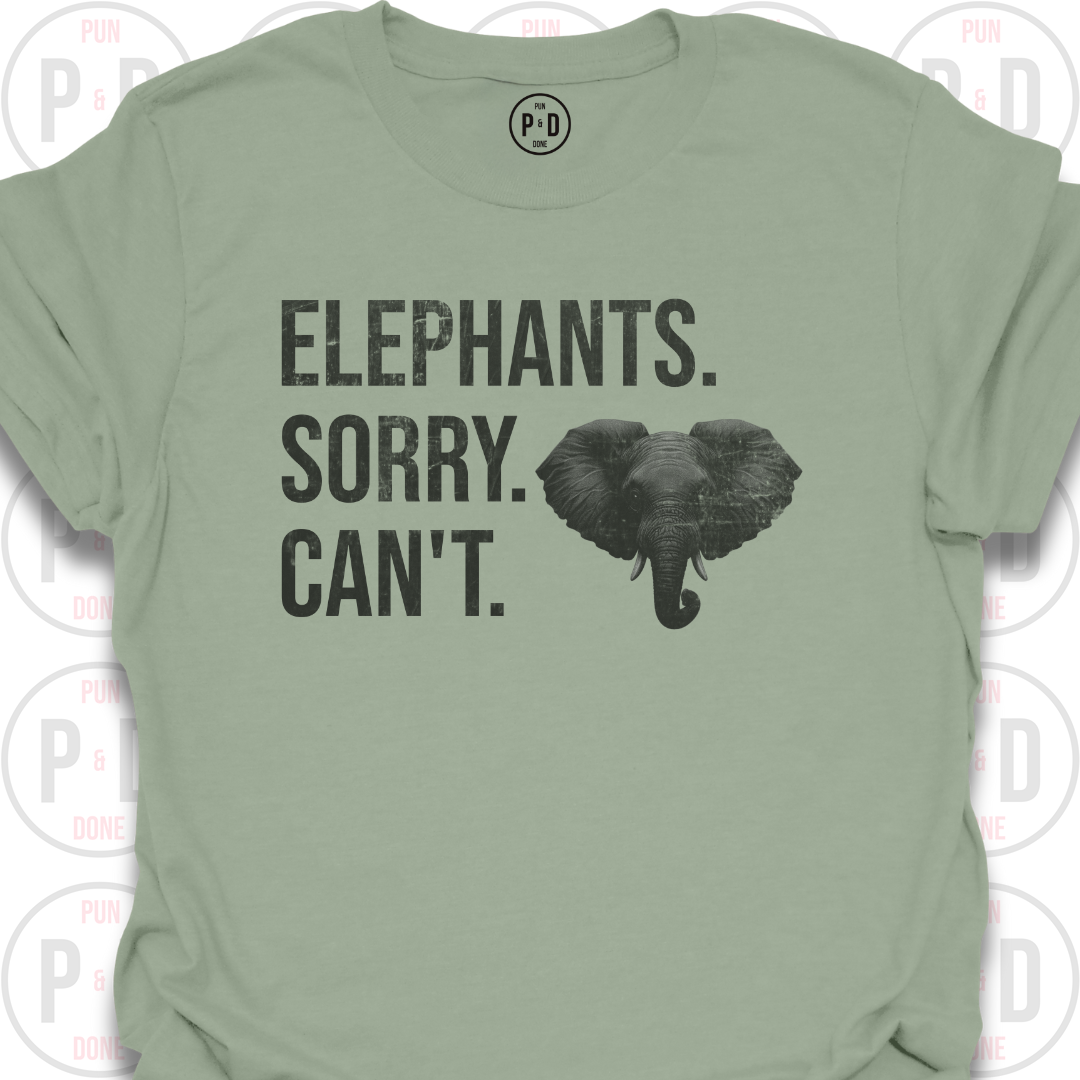 Elephants. Sorry. Can't. T-Shirt (Distressed)