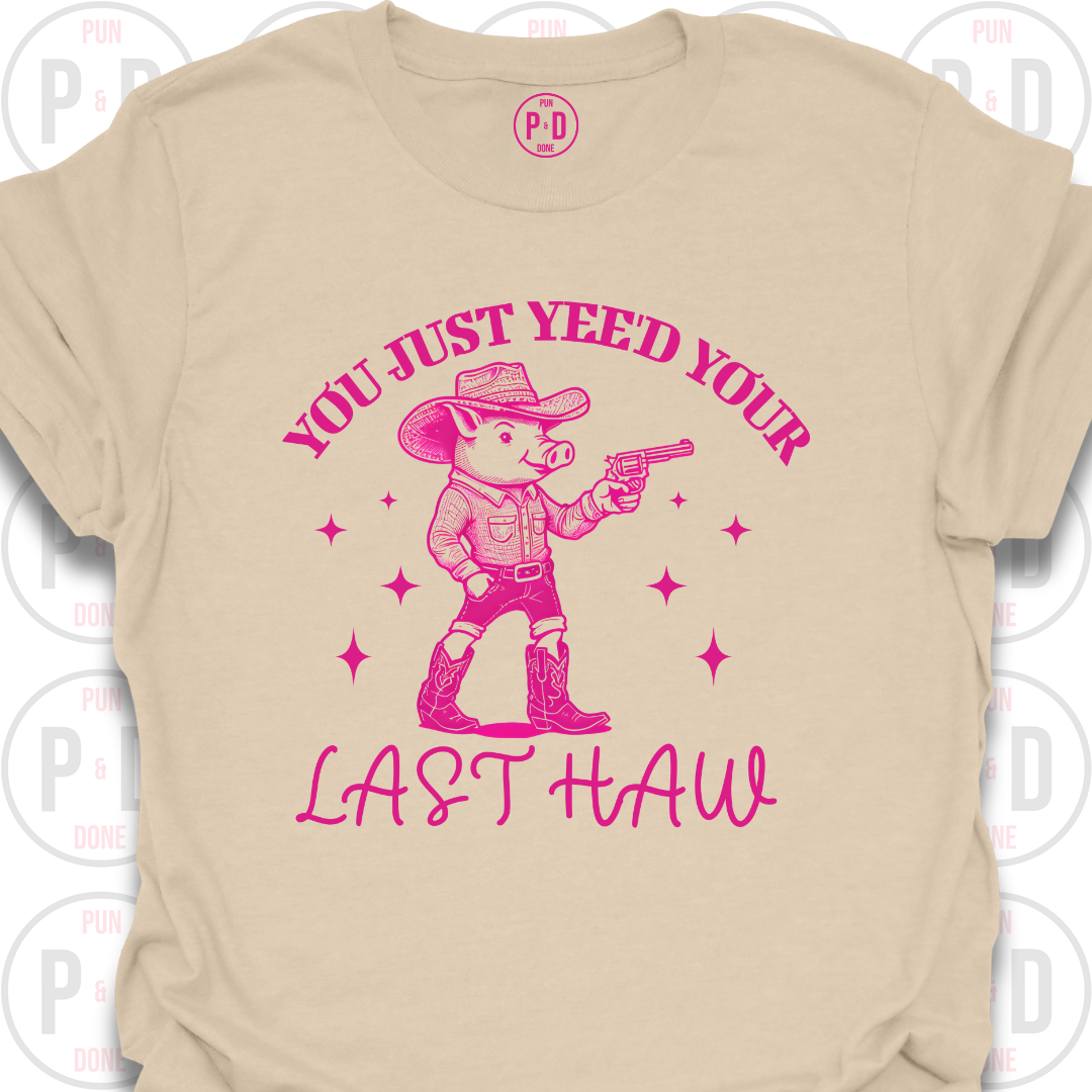 Yee'd Your Last Haw, Pig, T-Shirt