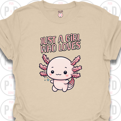 Just A Girl Who Loves Axolotls, T-shirt