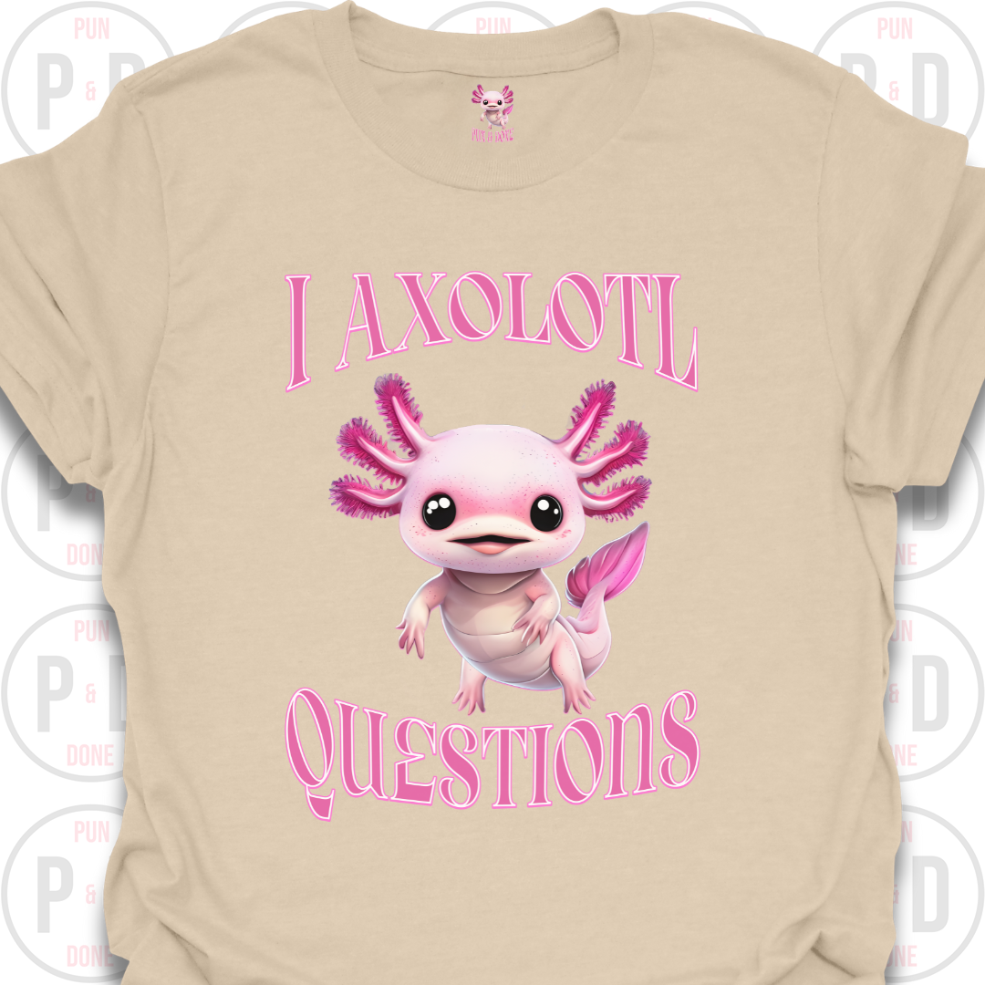 I Axolotl Questions, T-shirt
