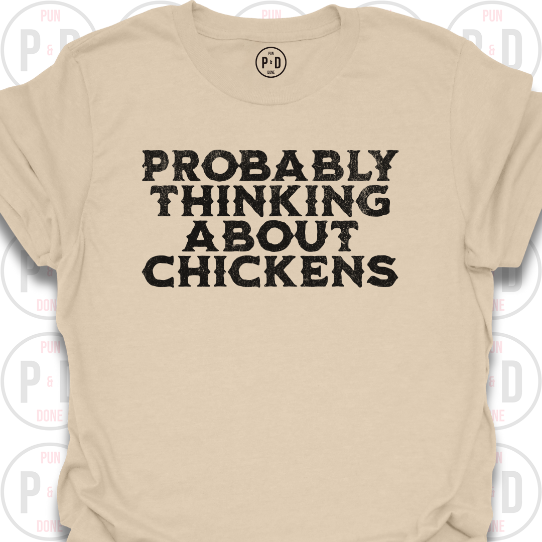 Probably Thinking About Chickens, T-Shirt