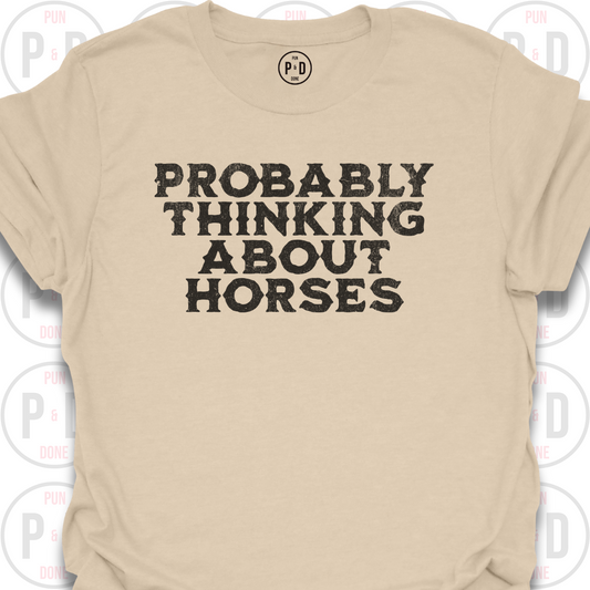 Probably Thinking About Horses, Text, T-Shirt