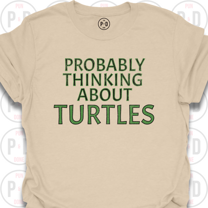 Probably Thinking About Turtles, T-Shirt