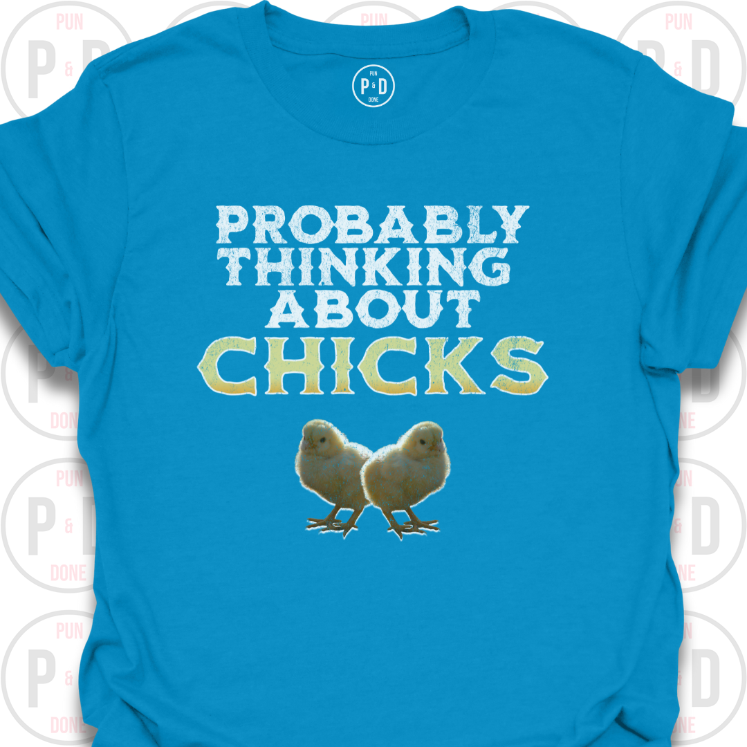 Probably Thinking About Chicks, T-Shirt