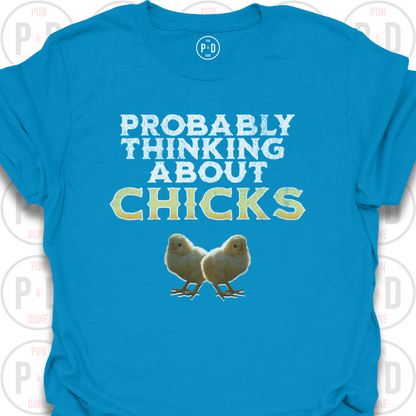 Probably Thinking About Chicks, T-Shirt