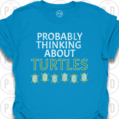 Probably Thinking About Turtles, T-Shirt
