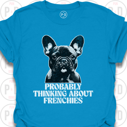 Probably Thinking About Frenchies, Graphic, T-Shirt