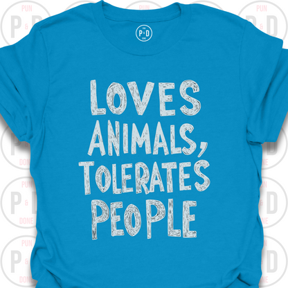 Loves Animals, Tolerates People, T-Shirt